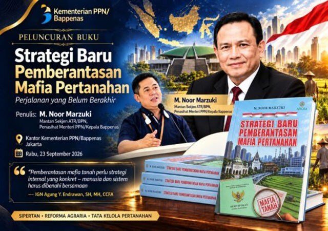 Pemberantasan Mafia Pertanahan Dorong Reformasi Administrasi dan Penguatan Pengawasan