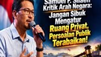 Samuel F. Silaen Kritik Arah Negara: Prioritas Publik dan Ruang Privat Perlu Dijaga